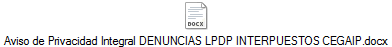 Aviso de Privacidad Integral DENUNCIAS LPDP INTERPUESTOS CEGAIP.docx